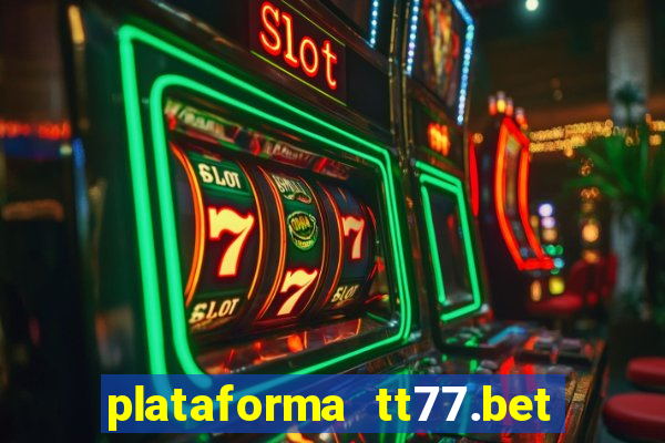 plataforma tt77.bet paga mesmo